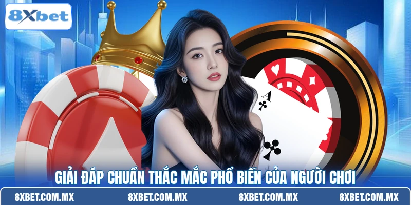 Giải đáp chuẩn thắc mắc phổ biến của người chơi