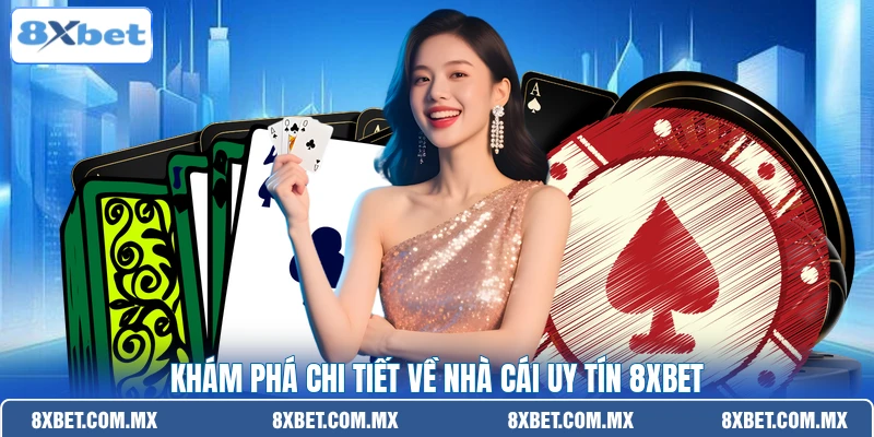 Khám phá chi tiết về nhà cái uy tín 8XBET